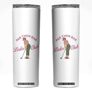 Par Then Bar Ladies Club Vintage Skinny Tumbler Retro Womens Golfing 19th Hole Humor Preppy Country TS02 White Print Your Wear