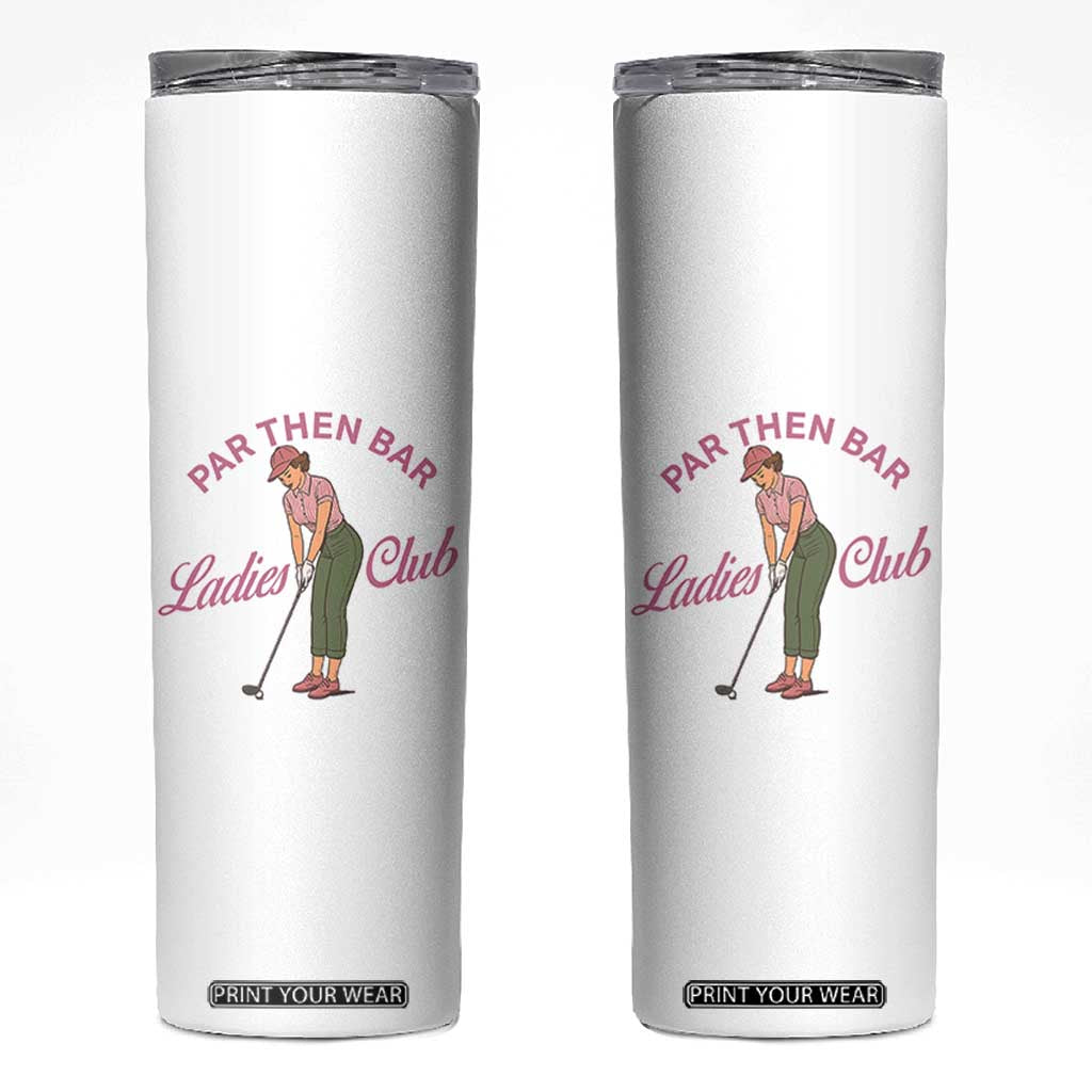 Par Then Bar Ladies Club Vintage Skinny Tumbler Retro Womens Golfing 19th Hole Humor Preppy Country TS02 White Print Your Wear