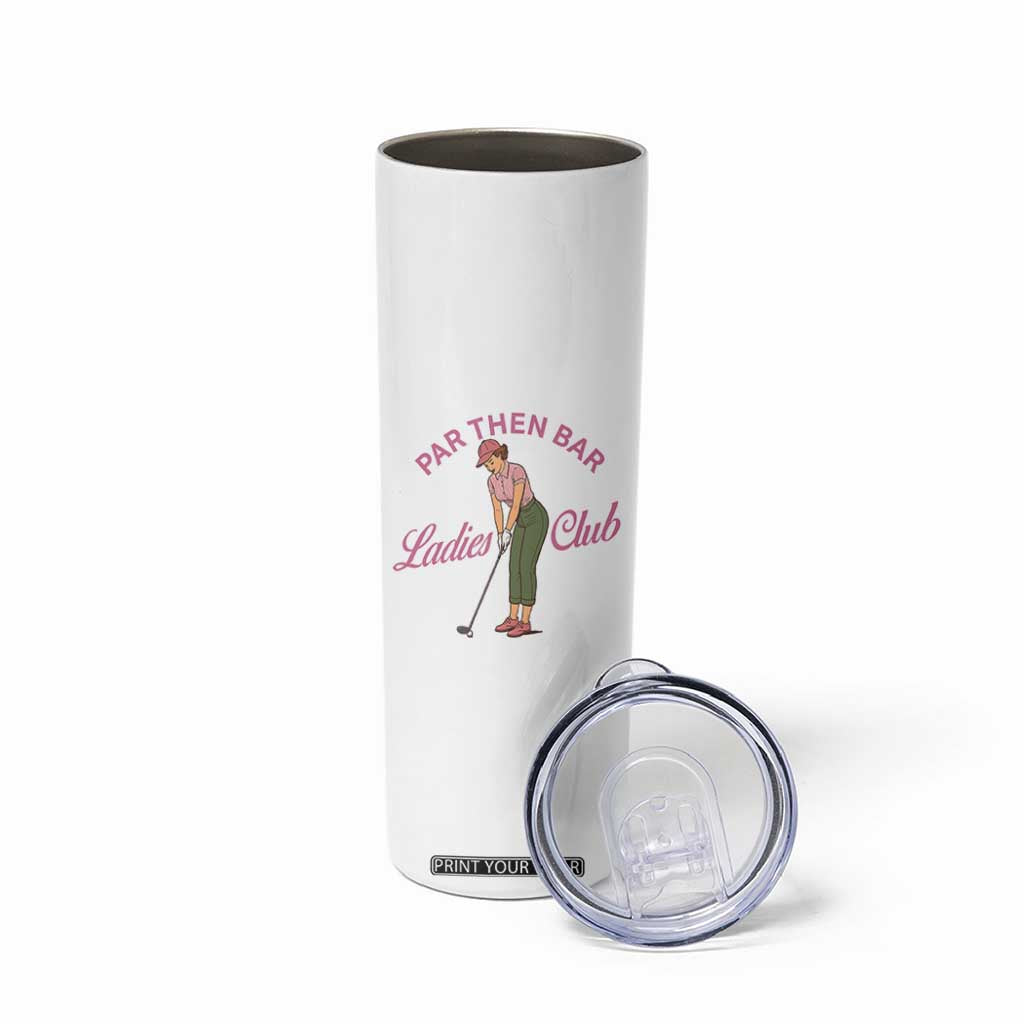 Par Then Bar Ladies Club Vintage Skinny Tumbler Retro Womens Golfing 19th Hole Humor Preppy Country TS02 Print Your Wear