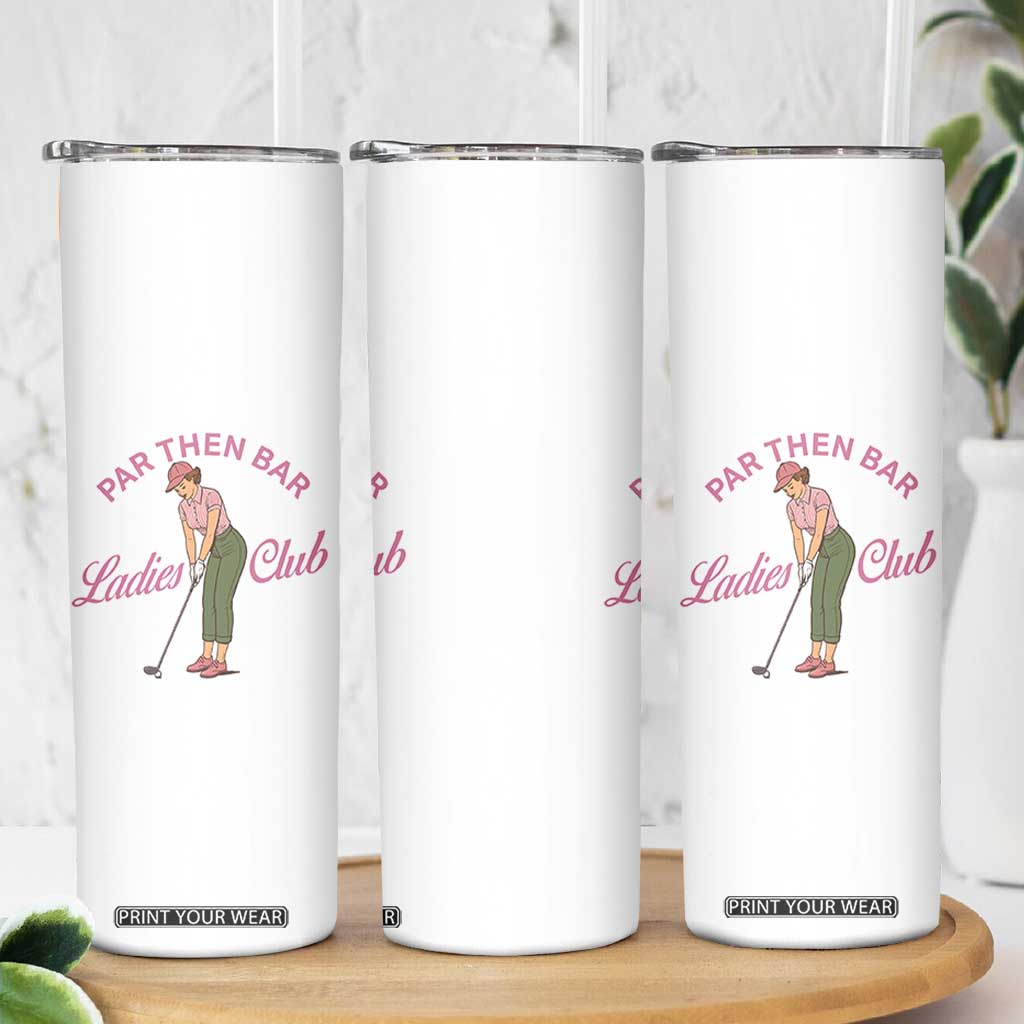 Par Then Bar Ladies Club Vintage Skinny Tumbler Retro Womens Golfing 19th Hole Humor Preppy Country TS02 Print Your Wear