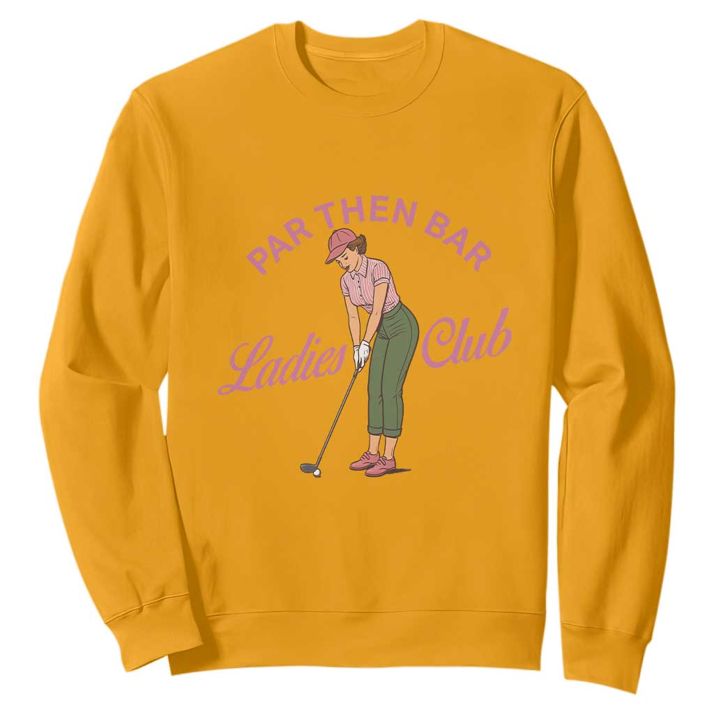 Par Then Bar Ladies Club Vintage Sweatshirt Retro Womens Golfing 19th Hole Humor Preppy Country TS02 Gold Print Your Wear