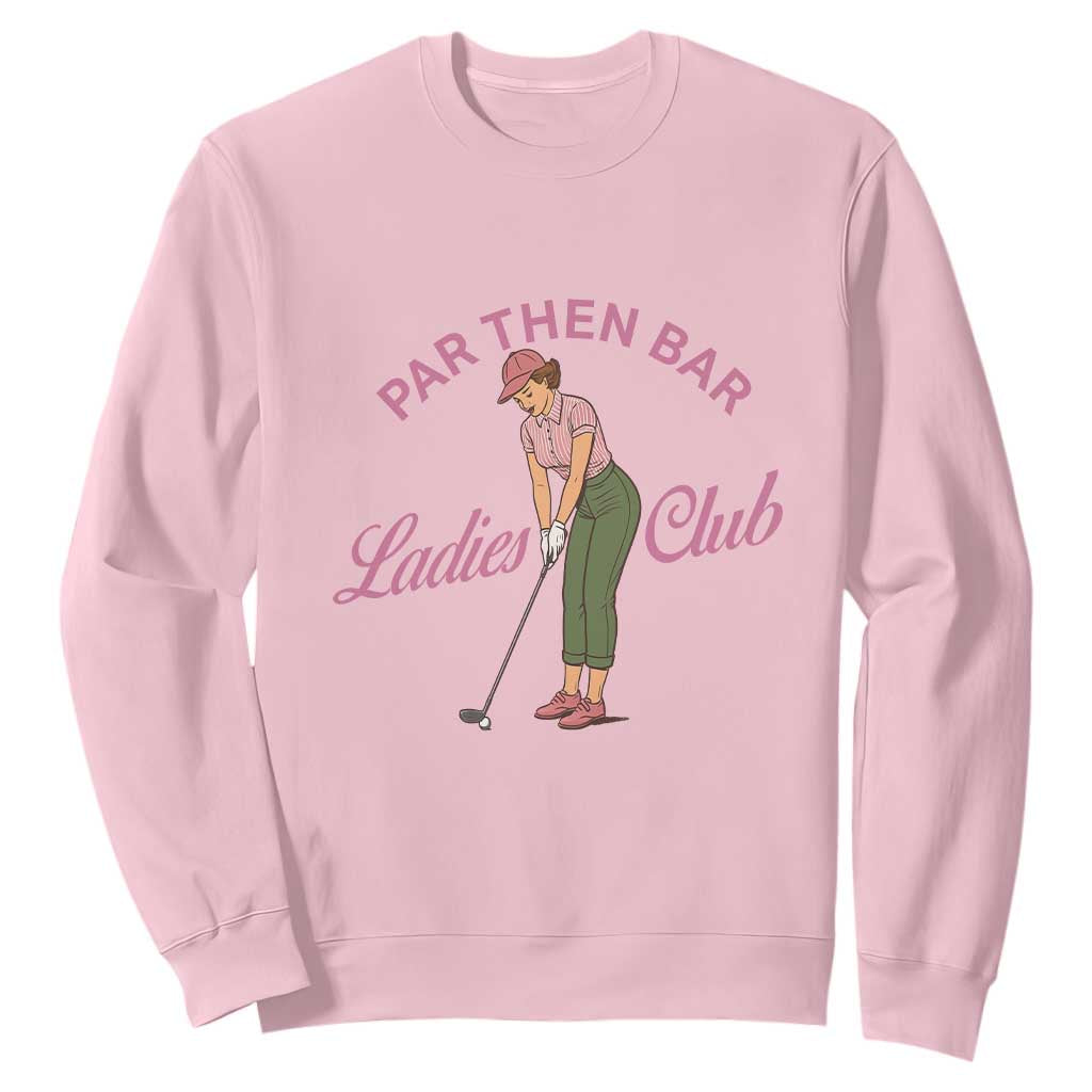 Par Then Bar Ladies Club Vintage Sweatshirt Retro Womens Golfing 19th Hole Humor Preppy Country TS02 Light Pink Print Your Wear