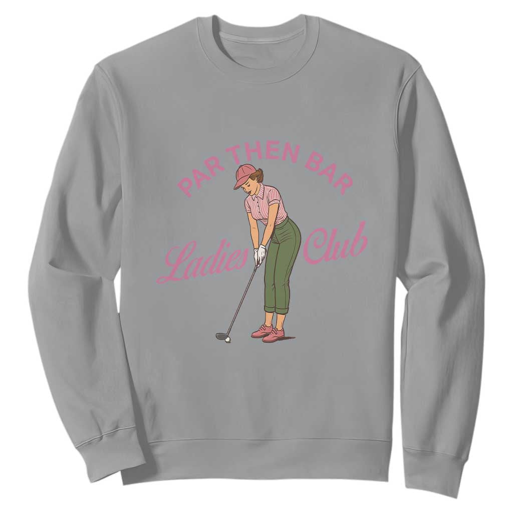 Par Then Bar Ladies Club Vintage Sweatshirt Retro Womens Golfing 19th Hole Humor Preppy Country TS02 Sport Gray Print Your Wear