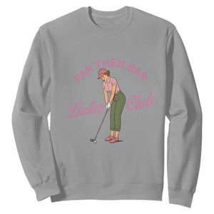 Par Then Bar Ladies Club Vintage Sweatshirt Retro Womens Golfing 19th Hole Humor Preppy Country TS02 Sport Gray Print Your Wear