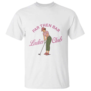 Par Then Bar Ladies Club Vintage T Shirt Retro Womens Golfing 19th Hole Humor Preppy Country TS02 White Print Your Wear
