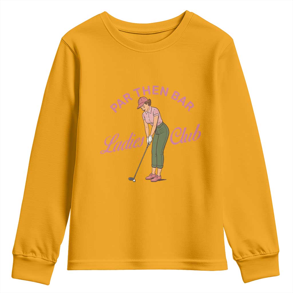Par Then Bar Ladies Club Vintage Youth Sweatshirt Retro Womens Golfing 19th Hole Humor Preppy Country TS02 Gold Print Your Wear