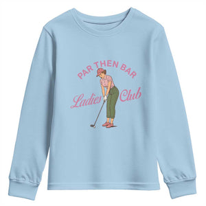 Par Then Bar Ladies Club Vintage Youth Sweatshirt Retro Womens Golfing 19th Hole Humor Preppy Country TS02 Light Blue Print Your Wear