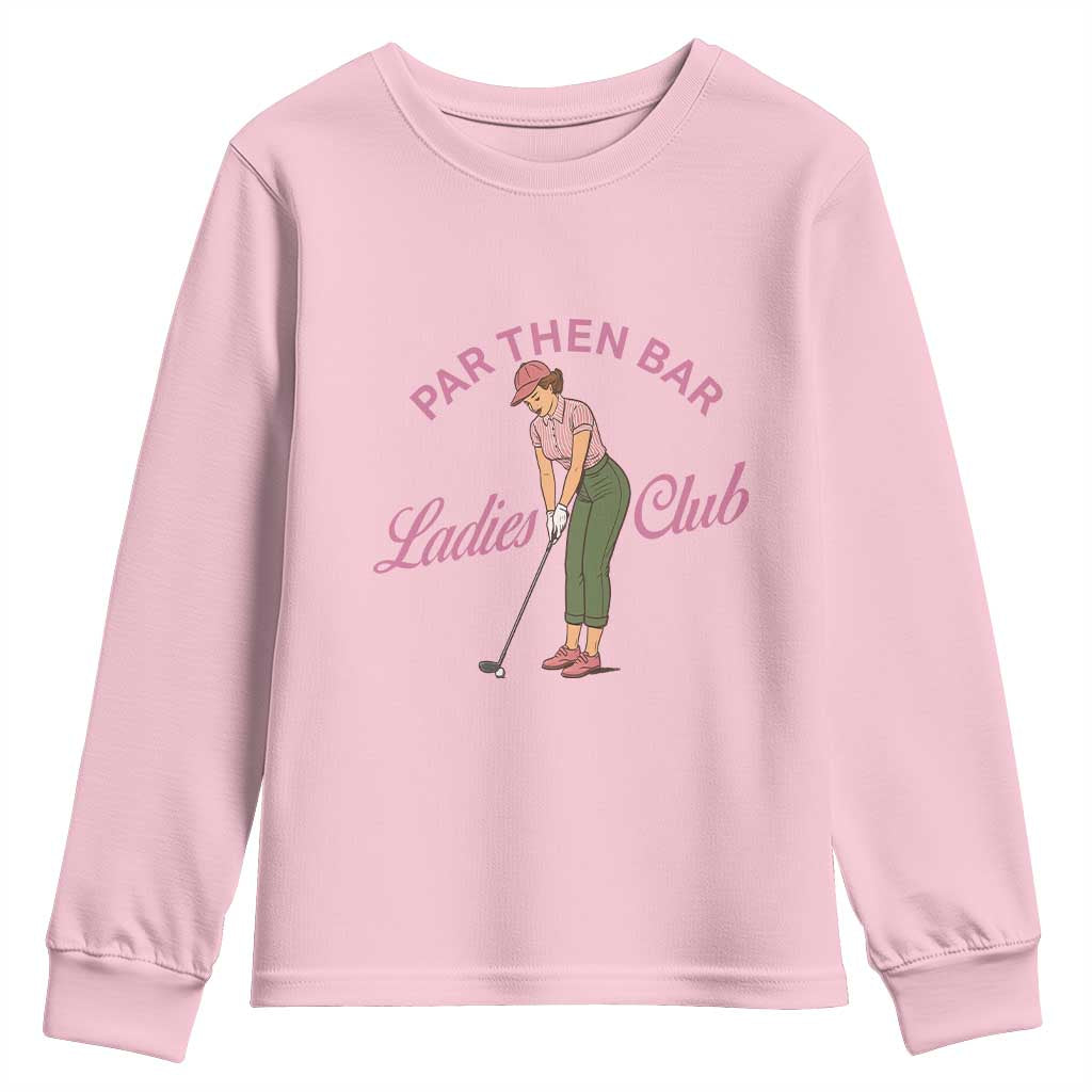 Par Then Bar Ladies Club Vintage Youth Sweatshirt Retro Womens Golfing 19th Hole Humor Preppy Country TS02 Light Pink Print Your Wear