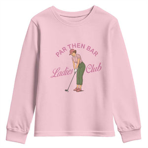 Par Then Bar Ladies Club Vintage Youth Sweatshirt Retro Womens Golfing 19th Hole Humor Preppy Country TS02 Light Pink Print Your Wear