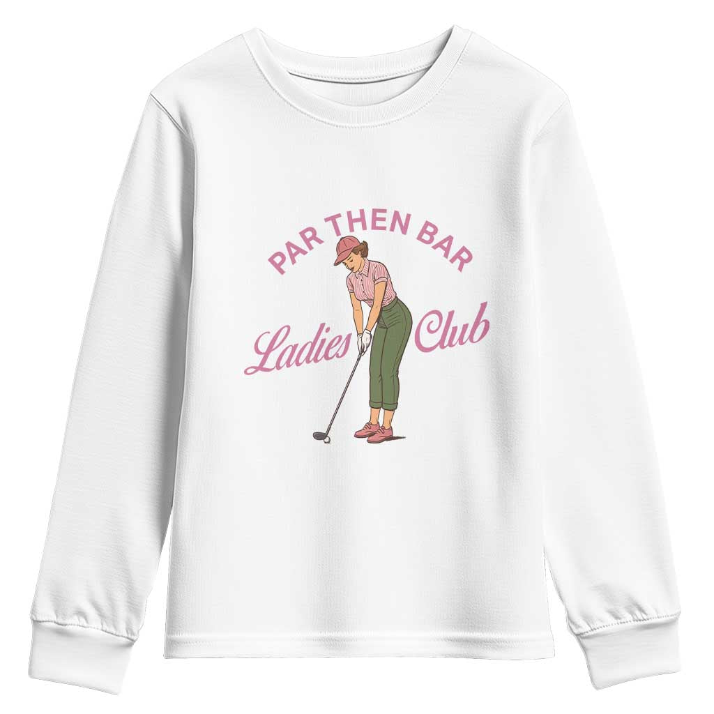 Par Then Bar Ladies Club Vintage Youth Sweatshirt Retro Womens Golfing 19th Hole Humor Preppy Country TS02 White Print Your Wear