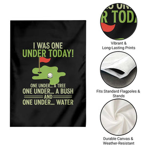 I Was One Under Today Funny Golf Humor Garden Flag Sarcastic Golfer Joke Gift for Amateur Golfing Enthusiasts n Dads TS02 Print Your Wear