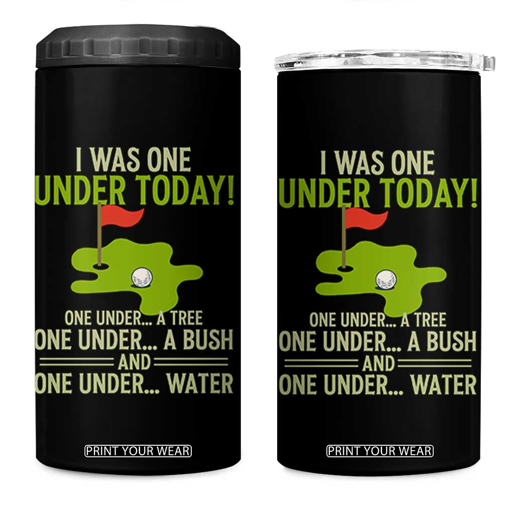 I Was One Under Today Funny Golf Humor 4 in 1 Can Cooler Tumbler Sarcastic Golfer Joke Gift for Amateur Golfing Enthusiasts n Dads TS02 One Size: 16 oz Black Print Your Wear