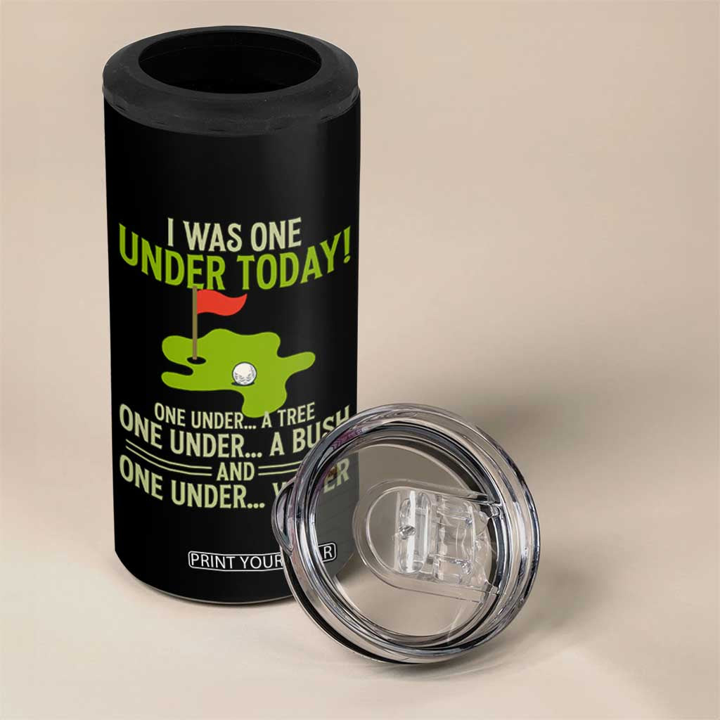 I Was One Under Today Funny Golf Humor 4 in 1 Can Cooler Tumbler Sarcastic Golfer Joke Gift for Amateur Golfing Enthusiasts n Dads TS02 Print Your Wear