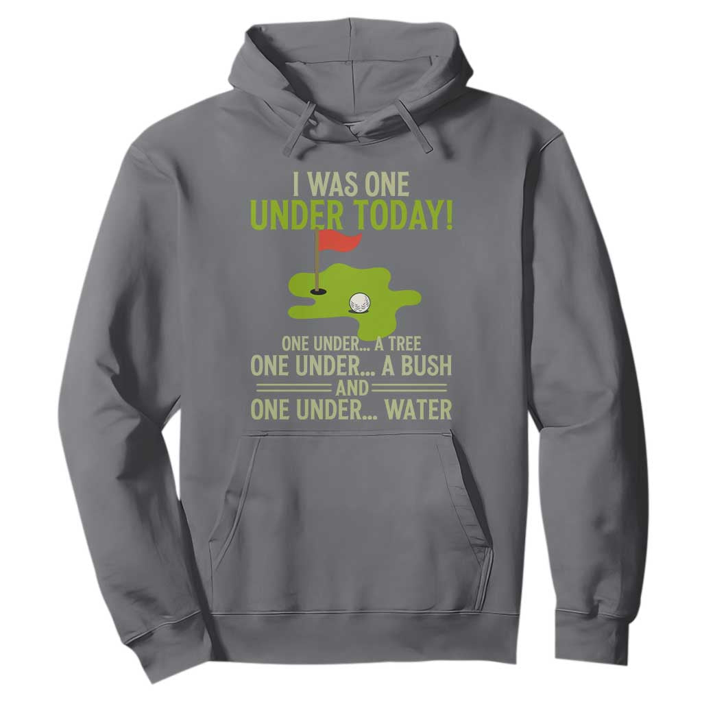 I Was One Under Today Funny Golf Humor Hoodie Sarcastic Golfer Joke Gift for Amateur Golfing Enthusiasts n Dads TS02 Charcoal Print Your Wear