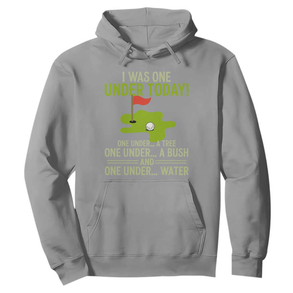 I Was One Under Today Funny Golf Humor Hoodie Sarcastic Golfer Joke Gift for Amateur Golfing Enthusiasts n Dads TS02 Sport Gray Print Your Wear