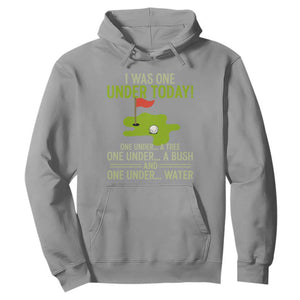 I Was One Under Today Funny Golf Humor Hoodie Sarcastic Golfer Joke Gift for Amateur Golfing Enthusiasts n Dads TS02 Sport Gray Print Your Wear