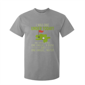 I Was One Under Today Funny Golf Humor T Shirt For Kid Sarcastic Golfer Joke Gift for Amateur Golfing Enthusiasts n Dads TS02 Sport Gray Print Your Wear
