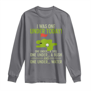 I Was One Under Today Funny Golf Humor Long Sleeve Shirt Sarcastic Golfer Joke Gift for Amateur Golfing Enthusiasts n Dads TS02 Charcoal Print Your Wear