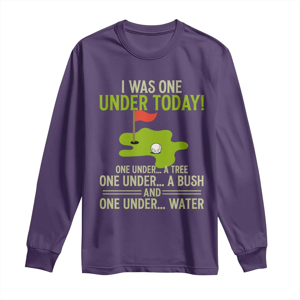 I Was One Under Today Funny Golf Humor Long Sleeve Shirt Sarcastic Golfer Joke Gift for Amateur Golfing Enthusiasts n Dads TS02 Purple Print Your Wear
