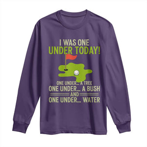 I Was One Under Today Funny Golf Humor Long Sleeve Shirt Sarcastic Golfer Joke Gift for Amateur Golfing Enthusiasts n Dads TS02 Purple Print Your Wear