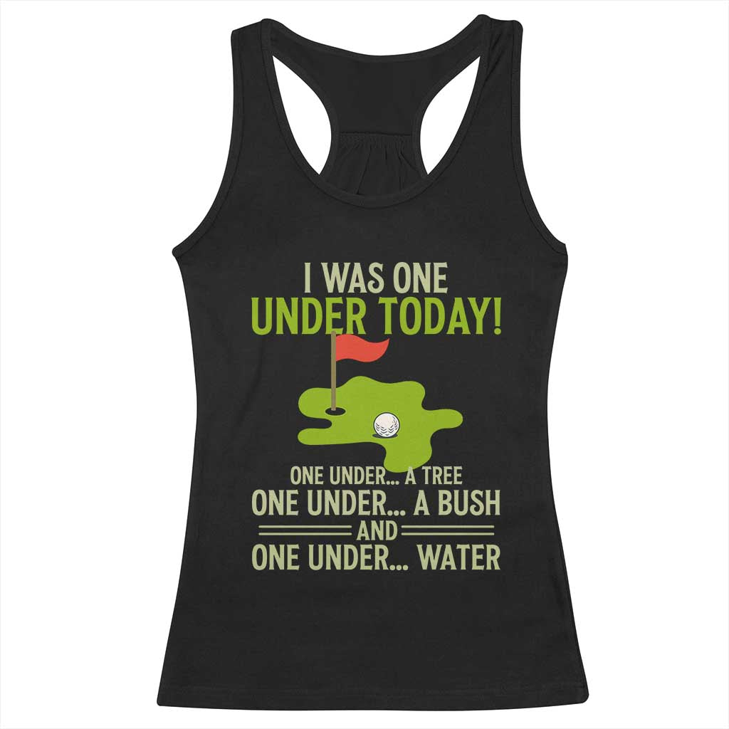 I Was One Under Today Funny Golf Humor Racerback Tank Top Sarcastic Golfer Joke Gift for Amateur Golfing Enthusiasts n Dads TS02 Black Print Your Wear