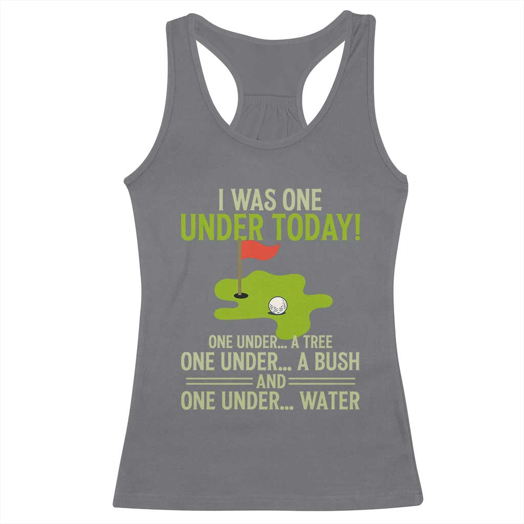 I Was One Under Today Funny Golf Humor Racerback Tank Top Sarcastic Golfer Joke Gift for Amateur Golfing Enthusiasts n Dads TS02 Charcoal Print Your Wear