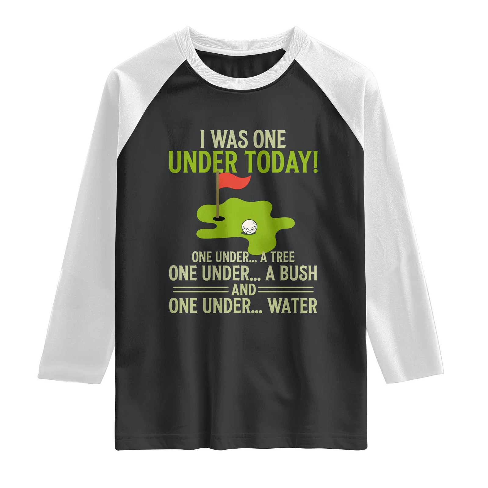 I Was One Under Today Funny Golf Humor Raglan Shirt Sarcastic Golfer Joke Gift for Amateur Golfing Enthusiasts n Dads TS02 Black White Print Your Wear