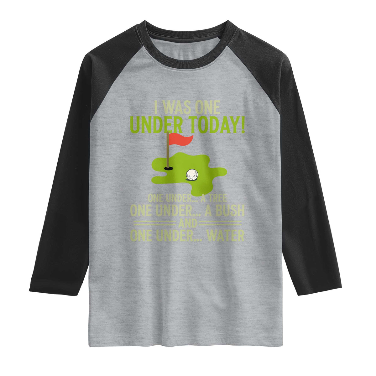 I Was One Under Today Funny Golf Humor Raglan Shirt Sarcastic Golfer Joke Gift for Amateur Golfing Enthusiasts n Dads TS02 Heather Gray Black Print Your Wear