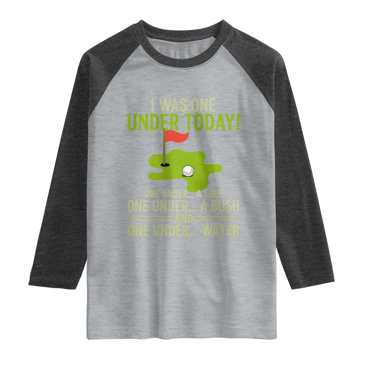 I Was One Under Today Funny Golf Humor Raglan Shirt Sarcastic Golfer Joke Gift for Amateur Golfing Enthusiasts n Dads TS02 Heather Gray Heather Charcoal Print Your Wear