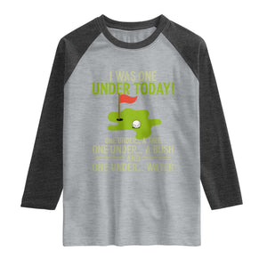 I Was One Under Today Funny Golf Humor Raglan Shirt Sarcastic Golfer Joke Gift for Amateur Golfing Enthusiasts n Dads TS02 Heather Gray Heather Charcoal Print Your Wear