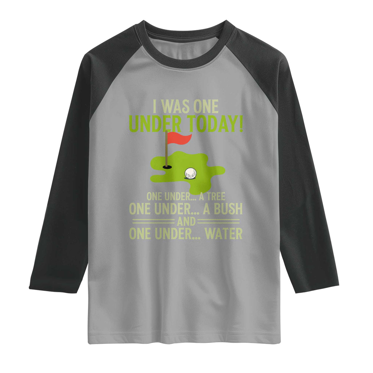 I Was One Under Today Funny Golf Humor Raglan Shirt Sarcastic Golfer Joke Gift for Amateur Golfing Enthusiasts n Dads TS02 Sport Gray Black Print Your Wear