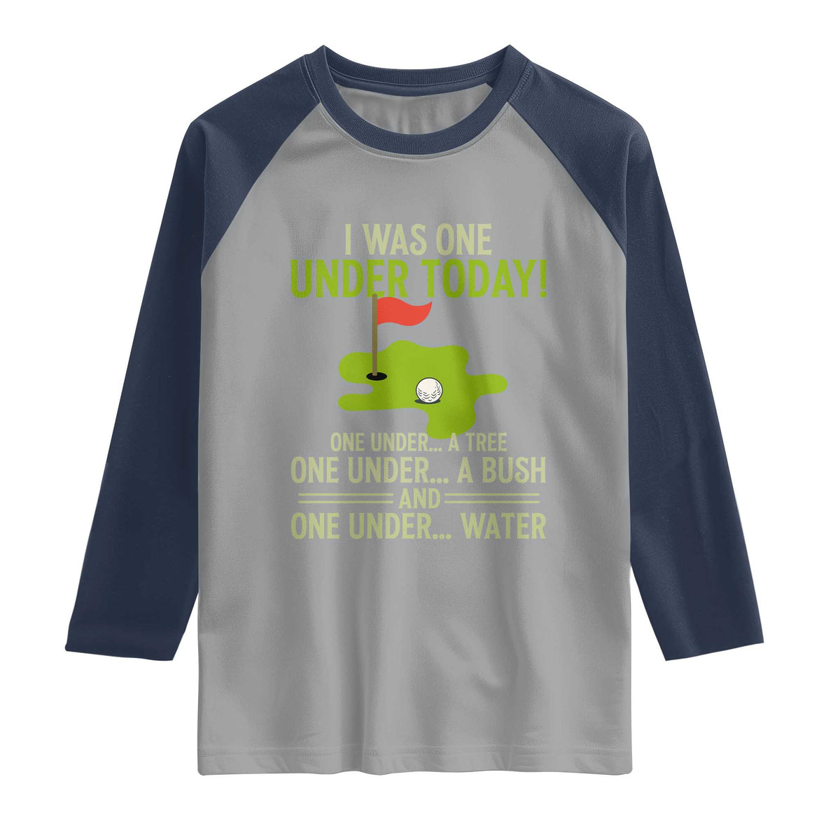 I Was One Under Today Funny Golf Humor Raglan Shirt Sarcastic Golfer Joke Gift for Amateur Golfing Enthusiasts n Dads TS02 Sport Gray Navy Print Your Wear