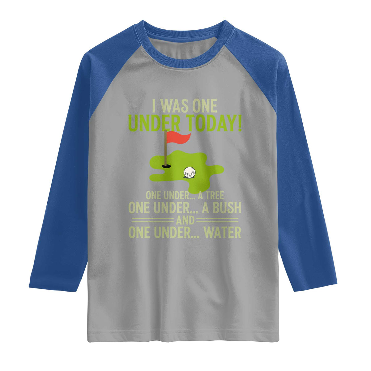I Was One Under Today Funny Golf Humor Raglan Shirt Sarcastic Golfer Joke Gift for Amateur Golfing Enthusiasts n Dads TS02 Sport Gray Royal Print Your Wear