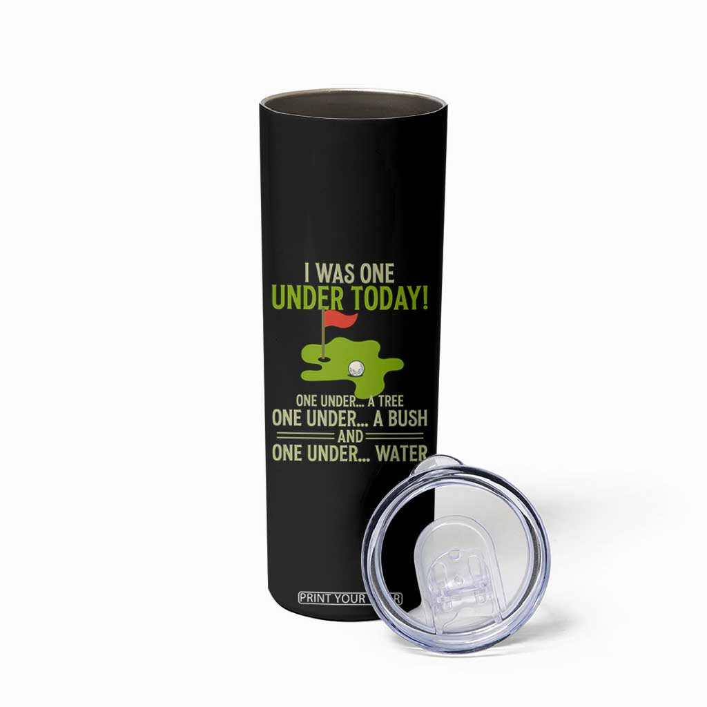 I Was One Under Today Funny Golf Humor Skinny Tumbler Sarcastic Golfer Joke Gift for Amateur Golfing Enthusiasts n Dads TS02 Print Your Wear