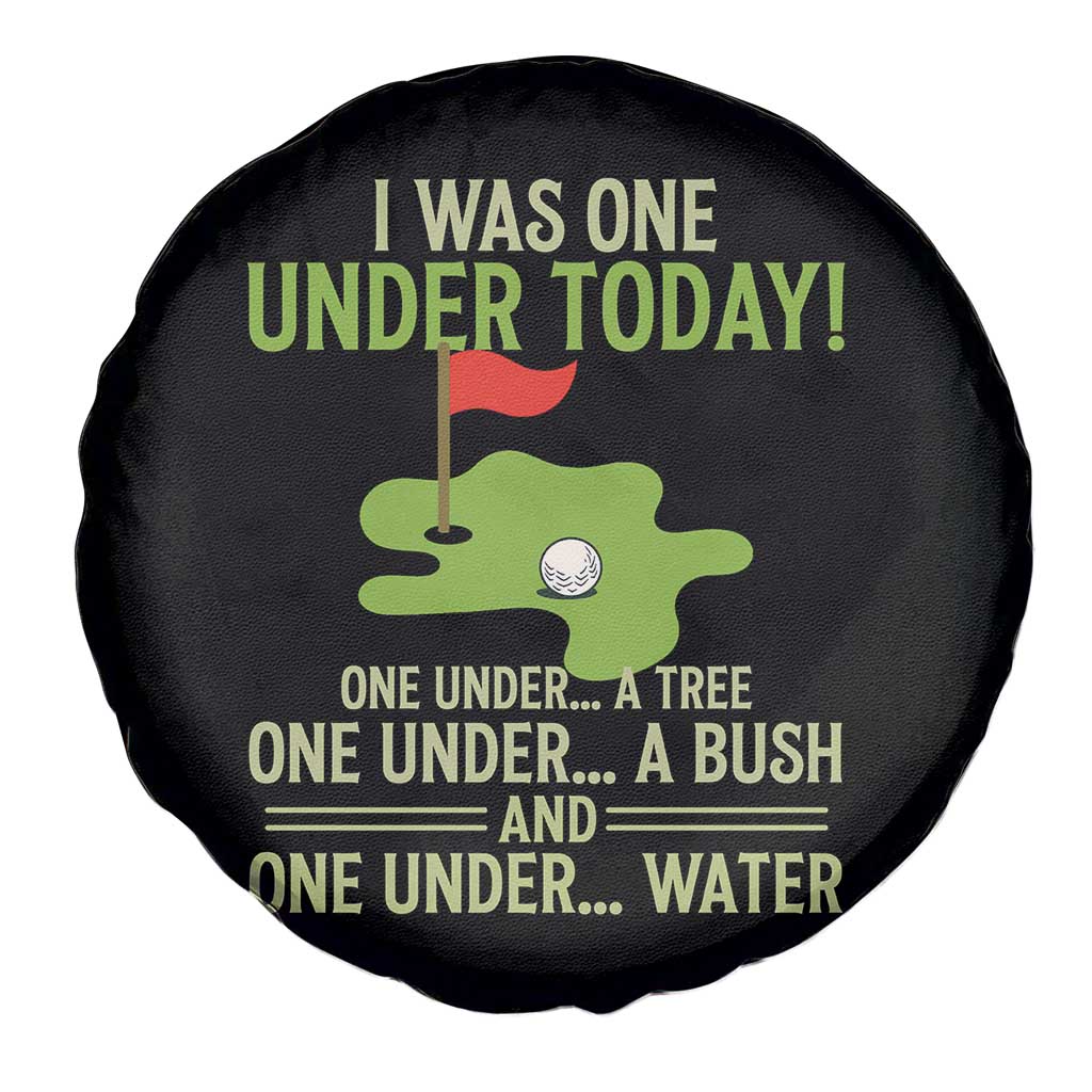 I Was One Under Today Funny Golf Humor Spare Tire Cover Sarcastic Golfer Joke Gift for Amateur Golfing Enthusiasts n Dads TS02 Print Your Wear