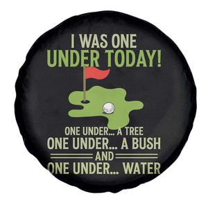 I Was One Under Today Funny Golf Humor Spare Tire Cover Sarcastic Golfer Joke Gift for Amateur Golfing Enthusiasts n Dads TS02 Print Your Wear