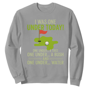 I Was One Under Today Funny Golf Humor Sweatshirt Sarcastic Golfer Joke Gift for Amateur Golfing Enthusiasts n Dads TS02 Sport Gray Print Your Wear