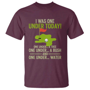 I Was One Under Today Funny Golf Humor T Shirt Sarcastic Golfer Joke Gift for Amateur Golfing Enthusiasts n Dads TS02 Maroon Print Your Wear