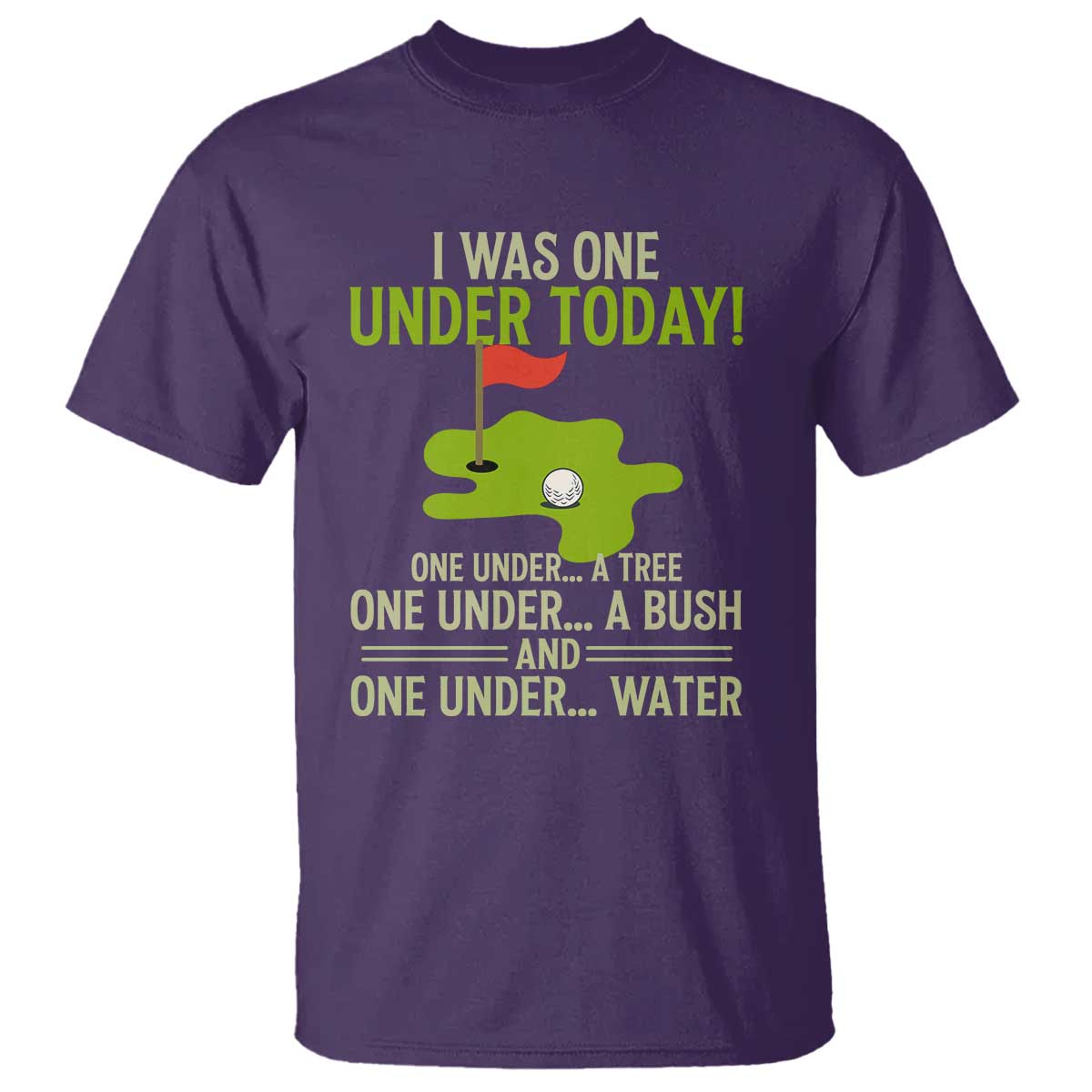 I Was One Under Today Funny Golf Humor T Shirt Sarcastic Golfer Joke Gift for Amateur Golfing Enthusiasts n Dads TS02 Purple Print Your Wear