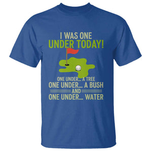 I Was One Under Today Funny Golf Humor T Shirt Sarcastic Golfer Joke Gift for Amateur Golfing Enthusiasts n Dads TS02 Royal Blue Print Your Wear
