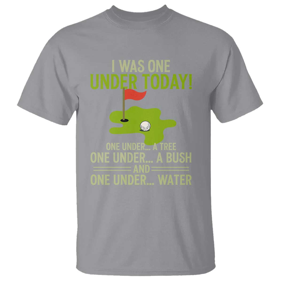 I Was One Under Today Funny Golf Humor T Shirt Sarcastic Golfer Joke Gift for Amateur Golfing Enthusiasts n Dads TS02 Sport Gray Print Your Wear