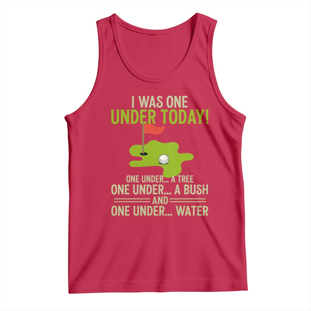 I Was One Under Today Funny Golf Humor Tank Top Sarcastic Golfer Joke Gift for Amateur Golfing Enthusiasts n Dads TS02 Red Print Your Wear