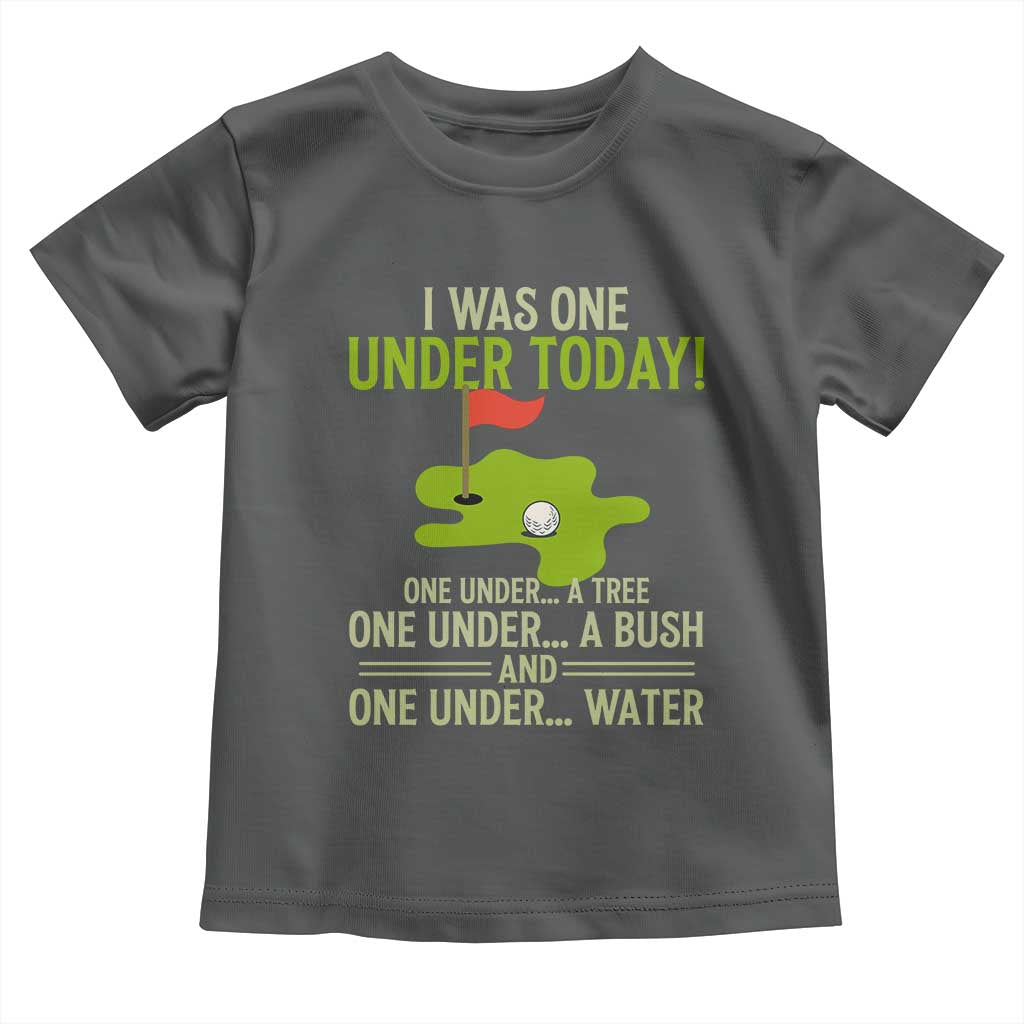 I Was One Under Today Funny Golf Humor Toddler T Shirt Sarcastic Golfer Joke Gift for Amateur Golfing Enthusiasts n Dads TS02 Dark Heather Print Your Wear