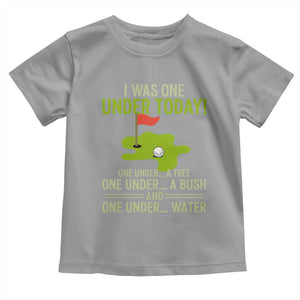 I Was One Under Today Funny Golf Humor Toddler T Shirt Sarcastic Golfer Joke Gift for Amateur Golfing Enthusiasts n Dads TS02 Sport Gray Print Your Wear
