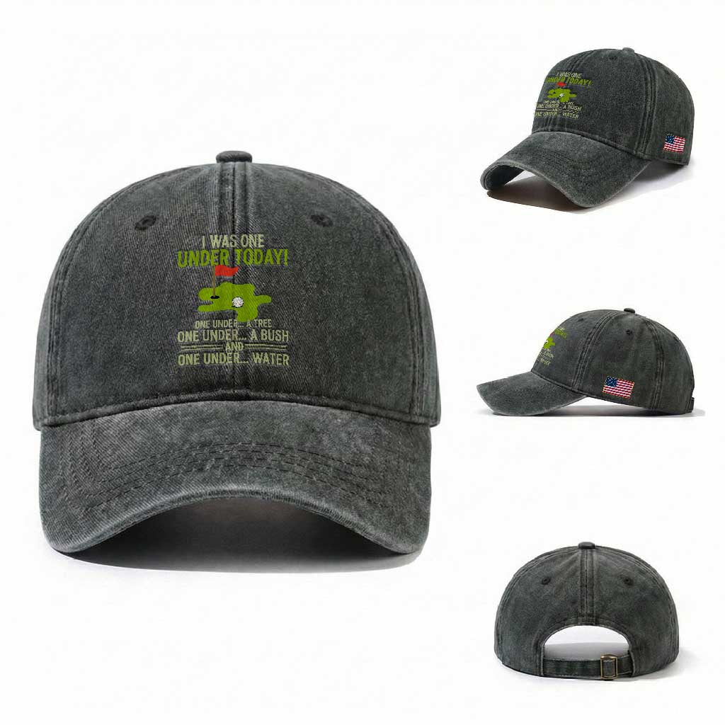 I Was One Under Today Funny Golf Humor Washed Cotton Baseball Cap Sarcastic Golfer Joke Gift for Amateur Golfing Enthusiasts n Dads TS02 Washed Cap Universal Fit Dark Green Print Your Wear