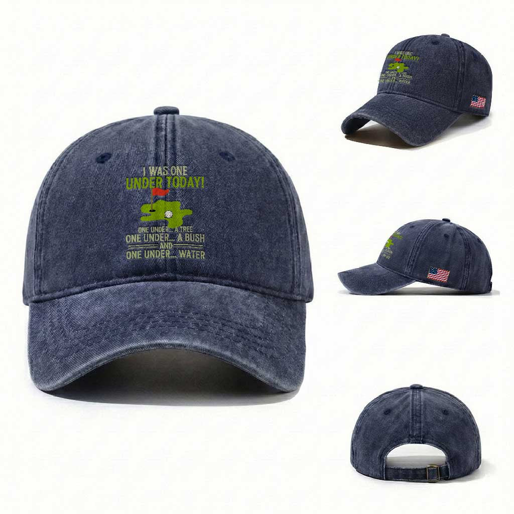 I Was One Under Today Funny Golf Humor Washed Cotton Baseball Cap Sarcastic Golfer Joke Gift for Amateur Golfing Enthusiasts n Dads TS02 Washed Cap Universal Fit Navy Print Your Wear