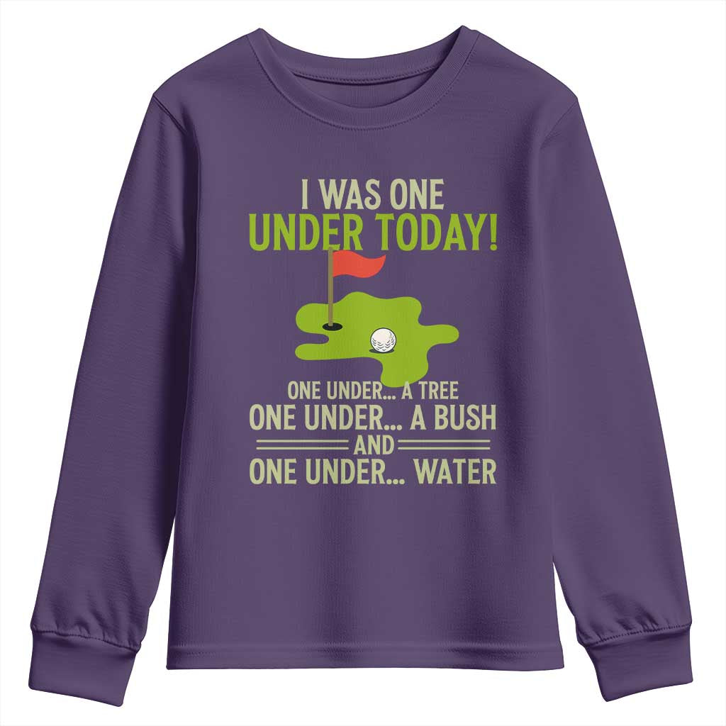 I Was One Under Today Funny Golf Humor Youth Sweatshirt Sarcastic Golfer Joke Gift for Amateur Golfing Enthusiasts n Dads TS02 Purple Print Your Wear