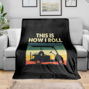 This Is How I Roll Golf Cart Retro 70s 80s Throw Blanket Vintage Golfing Lover Golfer Country Club Lifestyle TS02 Print Your Wear