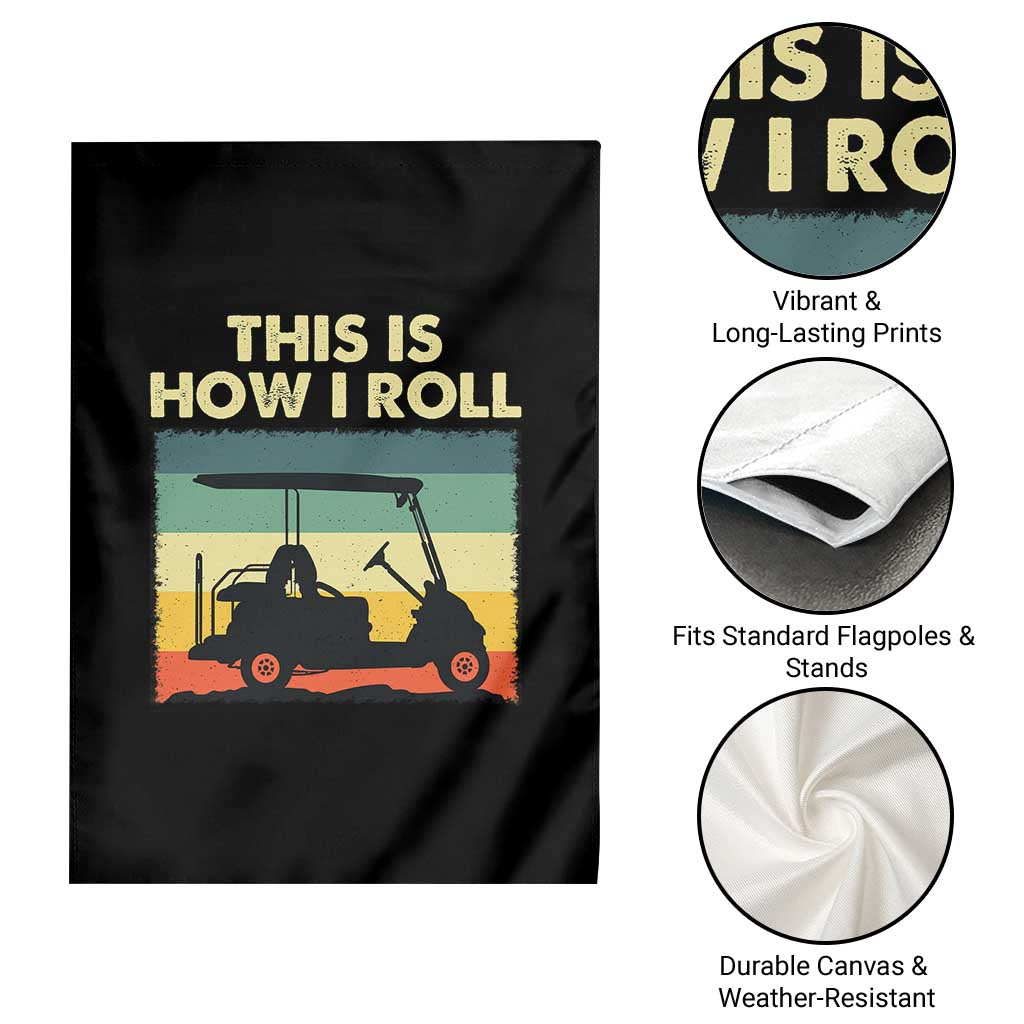 This Is How I Roll Golf Cart Retro 70s 80s Garden Flag Vintage Golfing Lover Golfer Country Club Lifestyle TS02 Print Your Wear