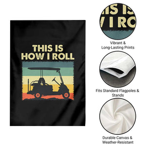 This Is How I Roll Golf Cart Retro 70s 80s Garden Flag Vintage Golfing Lover Golfer Country Club Lifestyle TS02 Print Your Wear